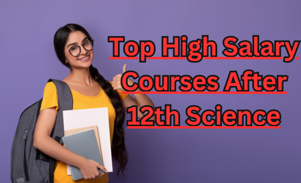 Top High Salary Courses After 12th Science